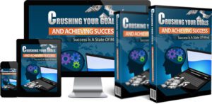 Crushing Your Goals and Achieving Success